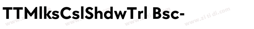 TTMlksCslShdwTrl Bsc字体转换 TTMlksCslShdwTrl Bsc字体转换